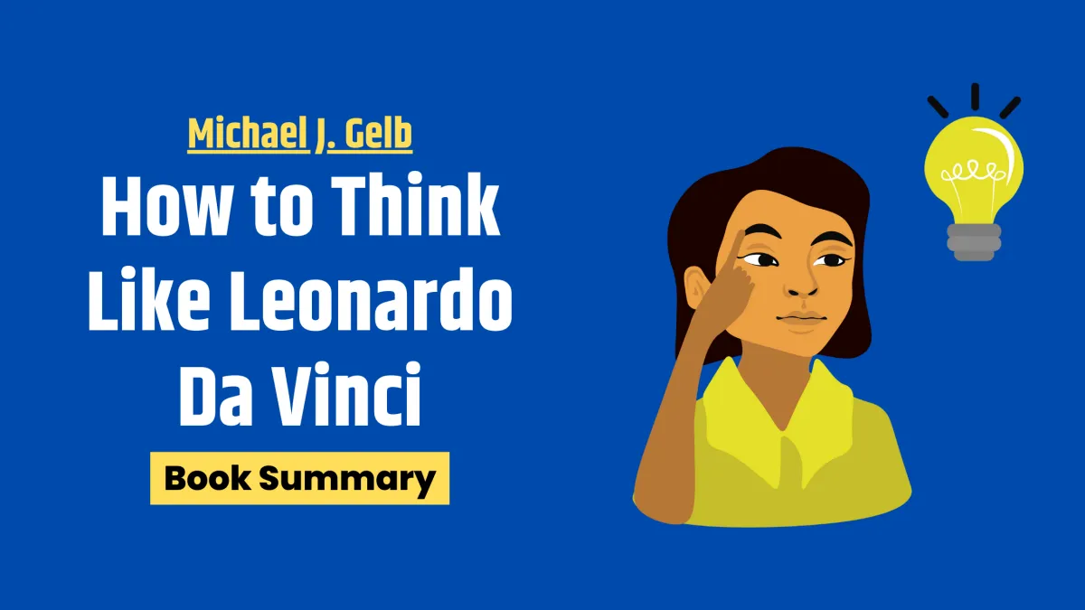 How to Think Like Leonardo Da Vinci Book Summary