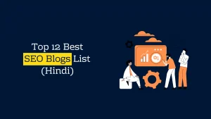 Top 12 Best SEO Blogs List For Beginners & Advanced Bloggers